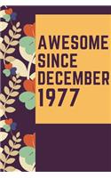 Awesome Since December 1977 Notebook Birthday Gift: Lined Notebook / Journal Gift, 120 Pages, 6x9, Soft Cover, Matte Finish