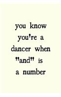 You know you're a dancer when "and" is a number: novelty notebook for dancers 6"x9"