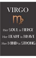 Virgo: Her Soul is Fierce - Her Heart is Brave - Her Mind is Strong: Sun Sign Journal, Notebook, Appointment Book, Diary. Makes a Perfect Personalized Astr