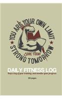 Sore Today, Strong Tomorrow Daily Fitness Log