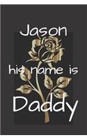 Jason his name is Daddy