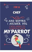 I'm A Chef And Before I Answer You I Will Need To Consult With My Parrot