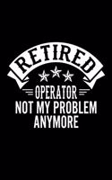 Retired Operator Not My Problem Anymore