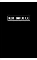 Insert funny line here: Food Journal - Track your Meals - Eat clean and fit - Breakfast Lunch Diner Snacks - Time Items Serving Cals Sugar Protein Fiber Carbs Fat - 110 pag