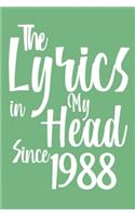 The Lyrics In My Head Since 1988 Notebook Birthday Gift