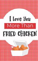 I Love You More Than Fried Chicken