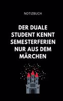 Notizbuch Der Duale Student Kennt Semesterferien Nur Aus Dem Märchen