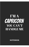 I'm a Capricorn You can't handle me Notebook