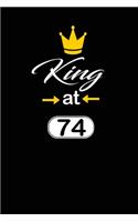 king at 74: funny and cute blank lined journal Notebook, Diary, planner Happy 74th seventy -fourth Birthday Gift for seventy four year old daughter, son, boyfri