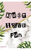 Just Have Fun