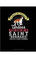 Always Be Yourself Unless You Can Be A Saint Bernard Then Be A Saint Bernard: Blank Sheet Music for Piano(241 Blank Sheet Music for Piano)