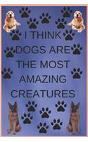 I Think Dogs Are the Most Amazing Creatures