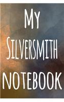 My Silversmith Notebook: The perfect gift for the artist in your life - 119 page lined journal!