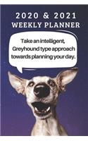 2020 and 2021 Two-Year Weekly Planner For Greyhound Dog Owner- Cute Puppy Appointment Book Gift - Two Year Agenda Notebook: Starts November 2019 - Month Calendar: 2 Years of Monthly Plans - Daily Logbook - Funny Personal Goal Day Log