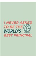 I never asked to be the World's Best Principal