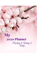 My 2020 Planner Monthly & Weekly & Daily: Daily and Weekly and Monthly Calendar Planner Jan 1 2020 to Dec 31 2020; Nice design; list of goals( Design No. 1 pink flowers)