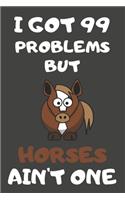 I Got 99 Problems But Horses Ain't One