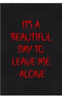 It's A Beautiful Day To Leave Me Alone