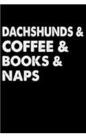 Dachshunds Coffee Books And Naps: Funny Dachshund lined journal gifts. Best Lined Journal gifts For dog Lovers who Loves Dachshund. This Cute Dog Lined journal Gifts is the perfect t