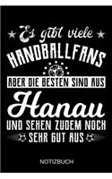 Es gibt viele Handballfans aber die besten sind aus Hanau und sehen zudem noch sehr gut aus: A5 Notizbuch - Liniert 120 Seiten - Geschenk/Geschenkidee zum Geburtstag - Weihnachten - Ostern - Vatertag - Muttertag - Namenstag