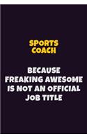 Sports Coach, Because Freaking Awesome Is Not An Official Job Title