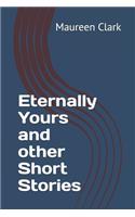 Eternally Yours and other Short Stories