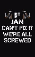 If Jan Can't Fix It We're All Screwed: Personalized Handyman Journal - Gift Notebook