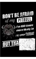 Don't Be Afraid of my Pitbull. I'm 100 Times more Likely to Rip your Throat Out than She is: 110 Game Sheets - Four in a Row Fun Blank Games - Soft Cover Book for Kids for Traveling & Summer Vacations - Mini Game - Clever Kids - 110 Lined pa
