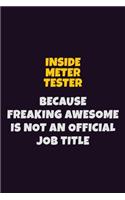 Inside Meter Tester, Because Freaking Awesome Is Not An Official Job Title: 6X9 Career Pride Notebook Unlined 120 pages Writing Journal