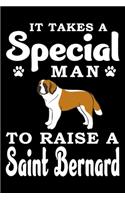 It Takes A Special Man To Raise A Saint Bernard