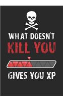 What Doesn't Kill You Gives You XP