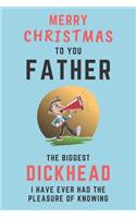 Merry Christmas To You Father - The Biggest Dickhead I Have Ever Had The Pleasure Of Knowing