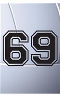 69 Journal: A Volleyball Jersey Number #69 Sixty Nine Notebook For Writing And Notes: Great Personalized Gift For All Players, Coaches, And Fans (Black White Gr