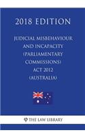 Judicial Misbehaviour and Incapacity (Parliamentary Commissions) ACT 2012 (Australia) (2018 Edition)