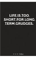 Life Is Too Short for Long Term Grudges: Motivation, Notebook, Diary, Journal, Funny Notebooks