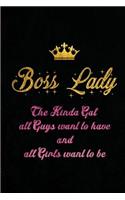 BOSS LADY - The Kinda Gal all Guys want to have and all Girls want to be: Blank Lined Journals for bosses (6"x9") for Gifts (Funny, motivational, inspirational and Gag) for (men and lady) bosses and entrepreneurs.