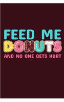 Feed Me Donuts and No One Gets Hurt: Blank Lined Journal