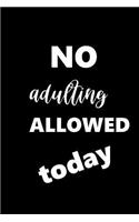 2019 Weekly Planner Funny Saying No Adulting Allowed Today 134 Pages: (Notebook, Diary, Blank Book)(2019 Planners Calendars Organizers Datebooks Appointment Books Agendas)