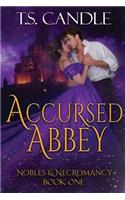 Accursed Abbey: A Regency Gothic Romance (Nobles & Necromancy Book 1)