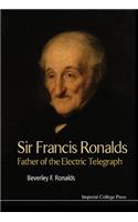 Sir Francis Ronalds: Father of the Electric Telegraph