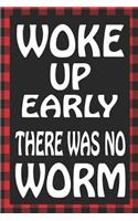 Woke Up Early There Was No Worm