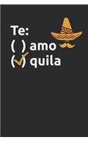 Te Amo Quila: Funny Te Quila Te Amo notebook (6x9" lined) For Tequila Lovers