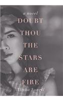 Doubt Thou the Stars Are Fire