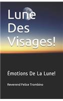 Lune Des Visages!: Émotions de la Lune!