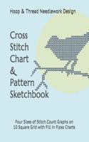 Cross Stitch Chart & Pattern Sketchbook: Four Sizes of Stitch Count Graphs on 10 Square Grid with Fill in Floss Charts(2 Fan-Craft-Tastic Fiber Art Makers)