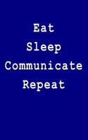 Eat Sleep Communicate Repeat