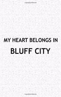 My Heart Belongs in Bluff City: A 6x9 Inch Matte Softcover Journal Notebook with 120 Blank Lined Pages and a Positive Hometown or Travel Cover Slogan