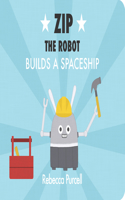 Zip the Robot Builds a Spaceship: (Zip the Robot)