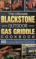 The Ultimate Blackstone Outdoor Gas Griddle Cookbook