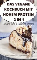 Das Vegane Kochbuch Mit Hohem Protein 2 in 1 100 Gesunde & Handige Rezepte